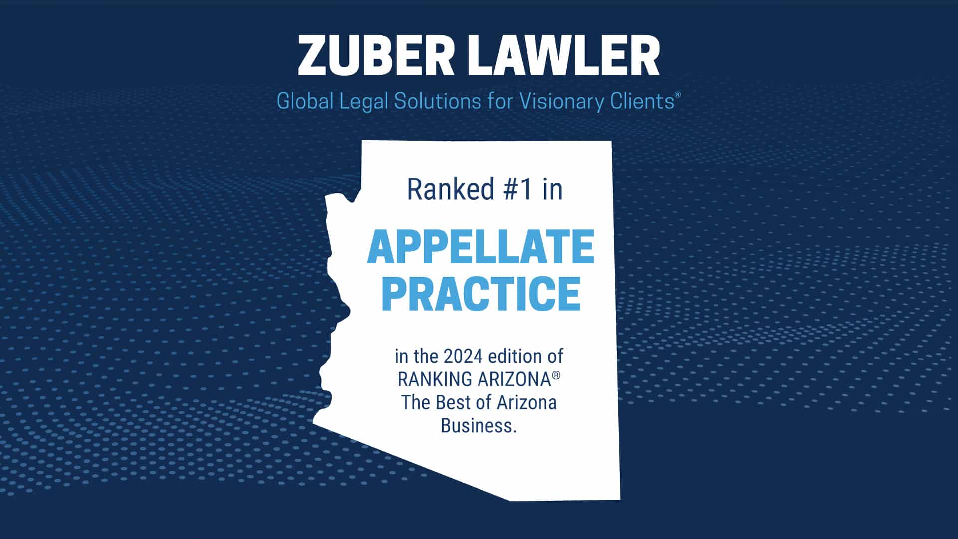 Zuber Lawler’s Appellate Practice Ranks #1 in the 2024 Edition of RANKING ARIZONA® The Best of Arizona Business